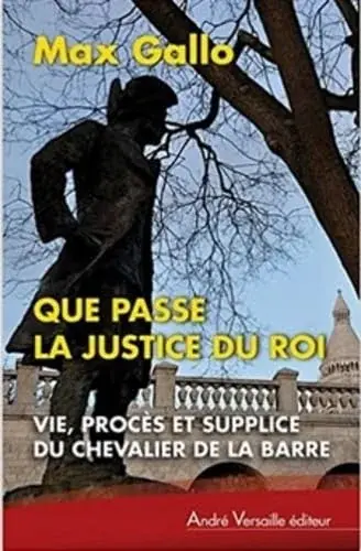 Couverture : Que passe la justice du roi: Vie, procès et supplice du chevalier de La Barre