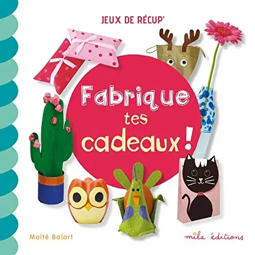 Couverture : Fabrique tes cadeaux !