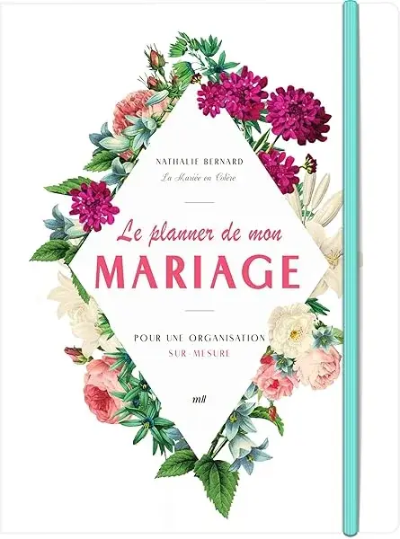 Couverture : Le planner de mon mariage: Pour une organisation sur-mesure: par Nathalie Bernard, la créatrice du blog La Mariée en Colère