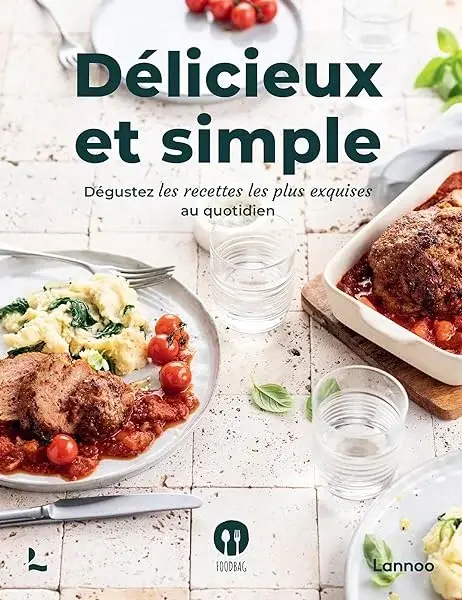 Couverture : Délicieux et simple: Dégustez les recettes les plus exquises au quotidien