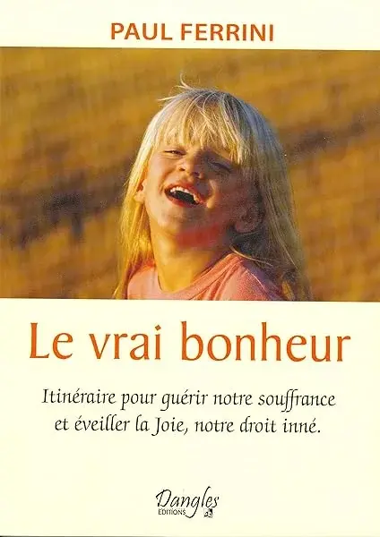 Couverture : Le vrai bonheur: Itinéraire pour guérir notre souffrance et éveiller la joie, notre droit inné