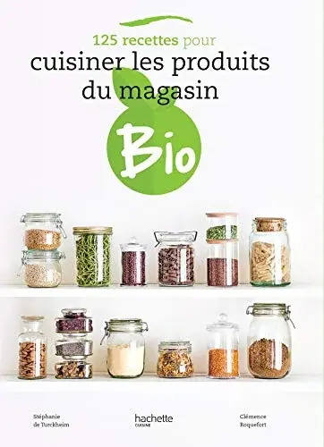 Couverture : 125 recettes pour cuisiner les produits du magasin bio