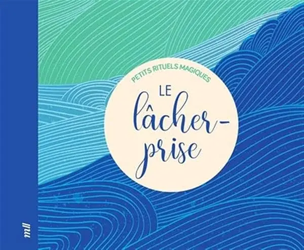 Couverture : Le lâcher-prise: Petits rituels magiques