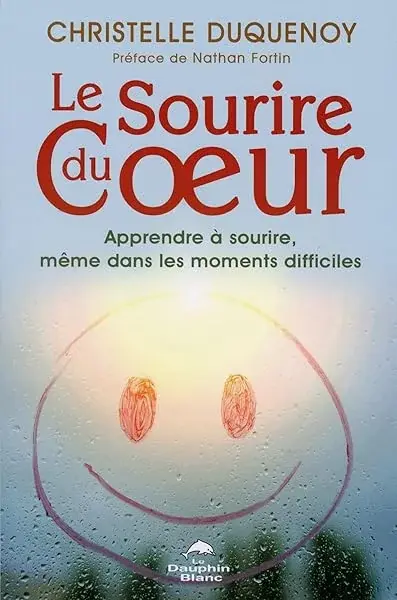 Couverture : Le Sourire du Coeur: Apprendre à sourire, même dans les moments difficiles