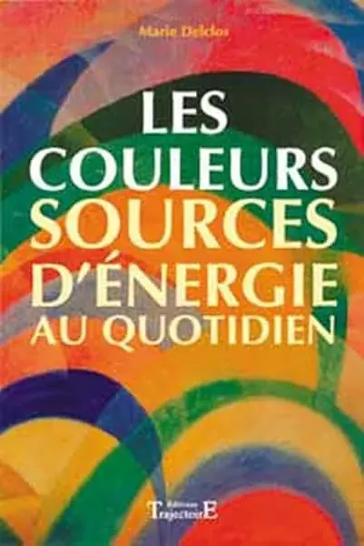 Couverture : Les couleurs sources d'énergie au quotidien