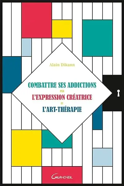 Couverture : Combattre ses addictions par l'expression créatrice et l'art-thérapie