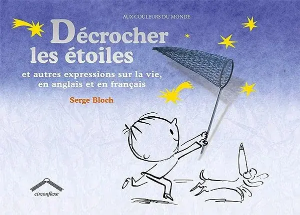 Couverture : Décrocher les étoiles: Et autres expressions sur la vie en anglais et en français