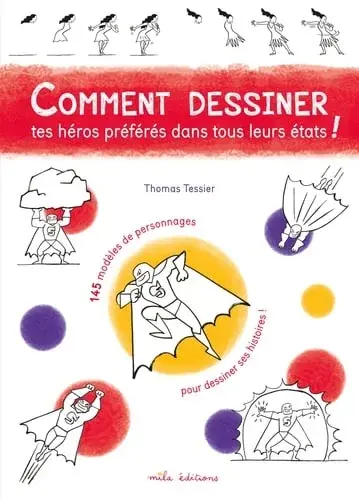 Couverture : Comment dessiner tes héros préférés dans tous leurs états !