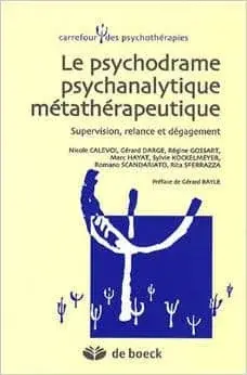 Couverture : Le psychodrame psychanalytique métathérapeutique: Supervision, relance et dégagement