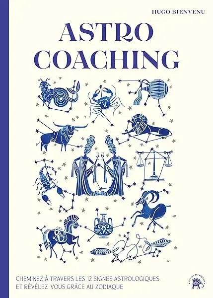 Couverture : Astro Coaching: Cheminez à travers les 12 signes astrologiques et révélez-vous grâce au zodiaque