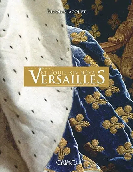 Couverture : Et Louis XIV rêva… Versailles