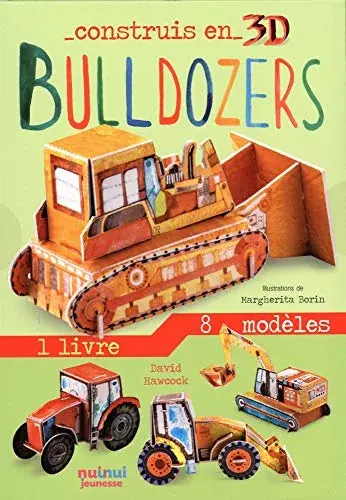 Couverture : Construis en 3D: Bulldozers