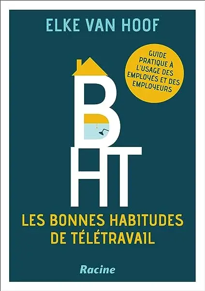 Couverture : Les bonnes habitudes de télétravail: Guide pratique à l'usage des employés et des employeurs
