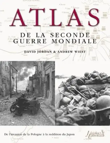 Couverture : Atlas de la Seconde Guerre mondiale: Plus de 160 cartes détaillées des batailles et des campagnes