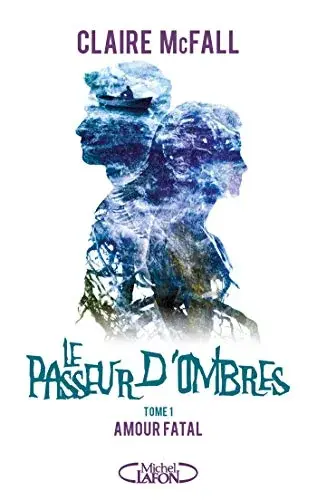 Couverture : Le passeur d'ombres: tome 1 Amour fatal