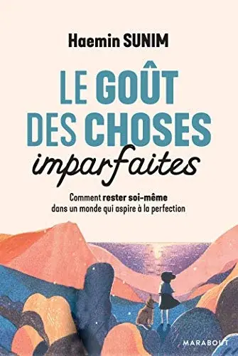 Couverture : Le goût des choses imparfaites: Comment rester soi-même dans un monde qui aspire à la perfection