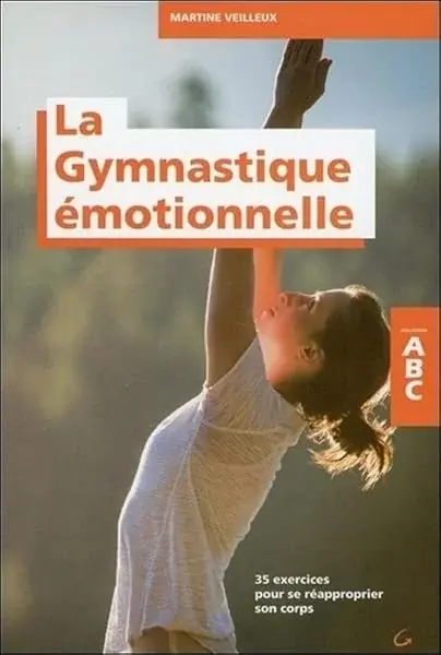 Couverture : La Gymnastique émotionnelle: 35 exercices pour se réapproprier son corps: ABC