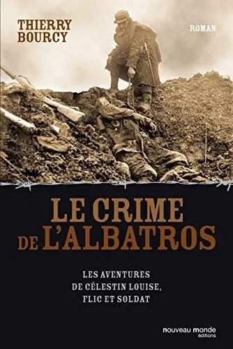 Couverture : Le crime de l'Albatros: Les aventures de Célestin Louise, flic et soldat