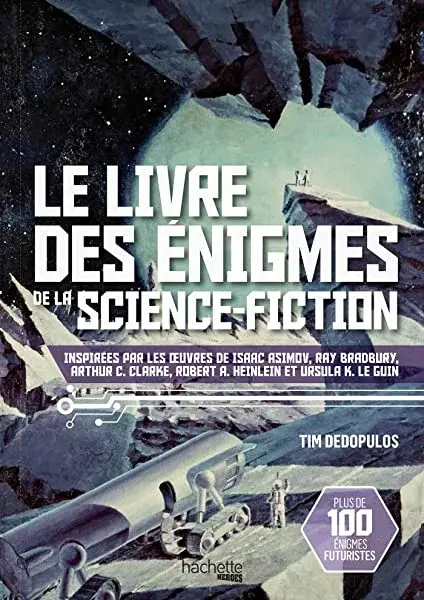 Couverture : Le livre des énigmes de la Science-Fiction: inspirées par les uvres de Isaac Asimov, Ray Bradbury, Arthur C. Clarke, Robert A Heinlein