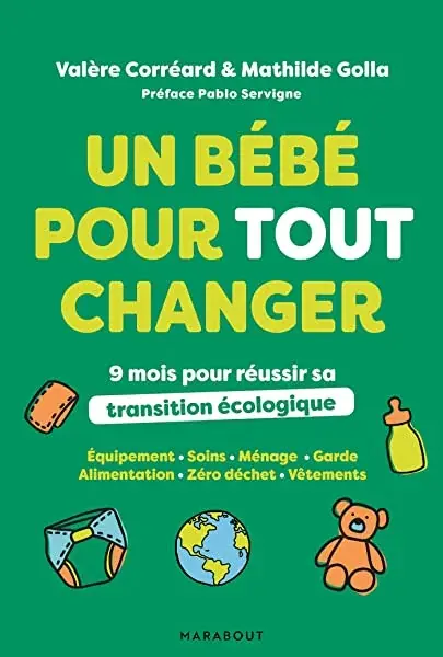 Couverture : Un bébé pour tout changer: 9 mois pour réussir sa transition écologique