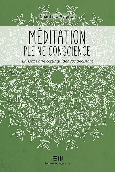 Couverture : Méditation pleine conscience: Laissez votre coeur guider vos décisions