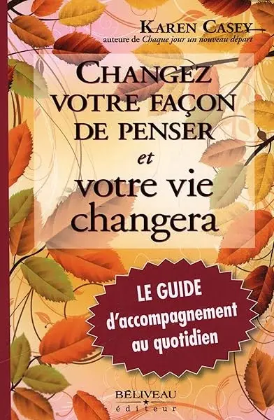 Couverture : Changez votre façon de penser et votre vie changera: Le Guide