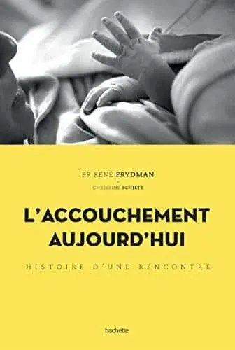 Couverture : L'accouchement aujourd'hui: Histoire d'une rencontre