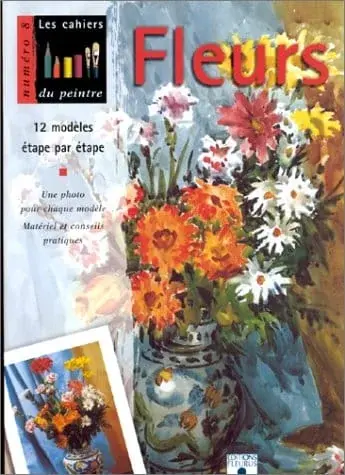 Couverture : Fleurs : 12 modèles étape par étape