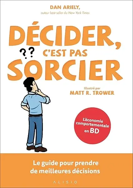 Couverture : Décider, c'est pas sorcier: Le guide pour prendre de meilleurs décisions