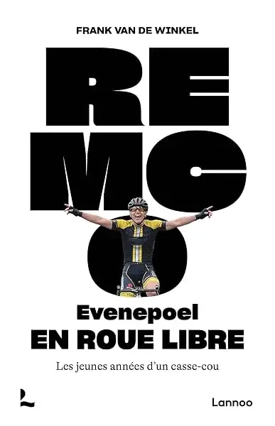 Couverture : Remco Evenepoel: En Roue Libre: Les jeunes années d’un casse-cou