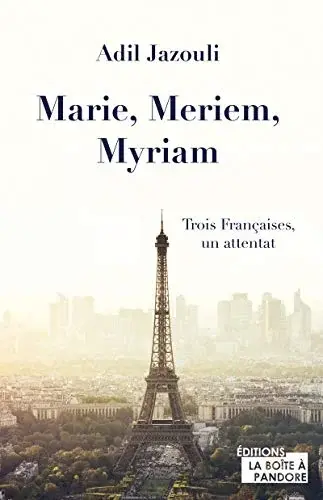 Couverture : Marie, Meriem, Myriam: Trois Françaises, un attentat