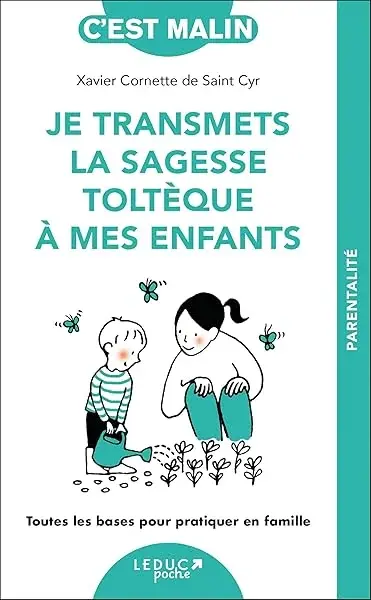 Couverture : Je transmets la sagesse toltèque à mes enfants