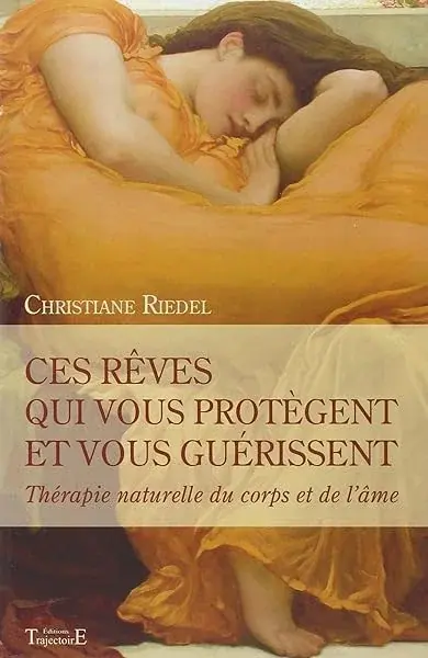 Couverture : Ces rêves qui vous protègent et vous guérissent: Thérapie naturelle du corps et de l'âme