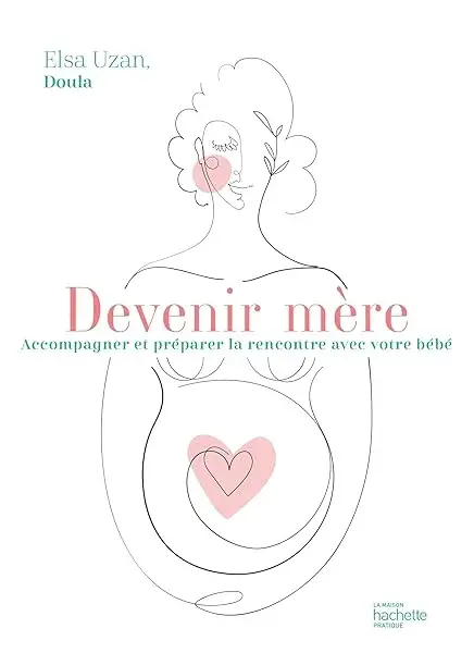 Couverture : Devenir mère: Accompagner et préparer la rencontre avec votre bébé