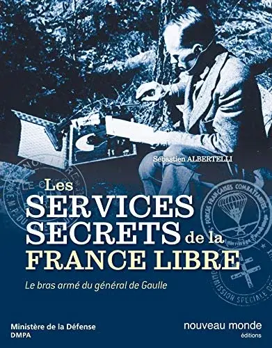 Couverture : Les services secrets de la France Libre: Le bras armé du général de Gaulle