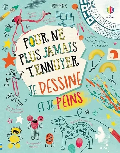 Couverture : Je dessine et je peins: Pour ne plus jamais t'ennuyer