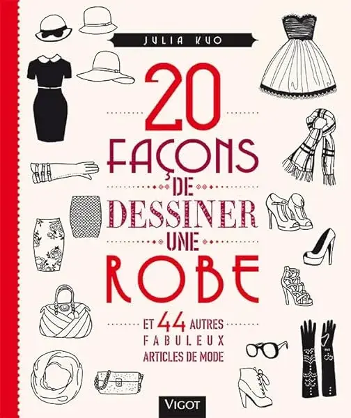 Couverture : 20 façons de dessiner une robe et 44 autres fabuleux articles de mode (0000)