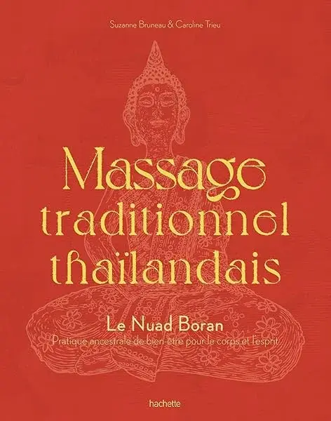 Couverture : Massage traditionnel thaïlandais: Le Nuad Boran, pratique ancestrale de bien-être pour le corps et l'esprit