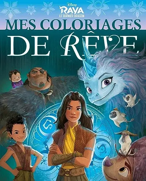 Couverture : RAYA ET LE DERNIER DRAGON: Mes Coloriages de Rêve: Disney