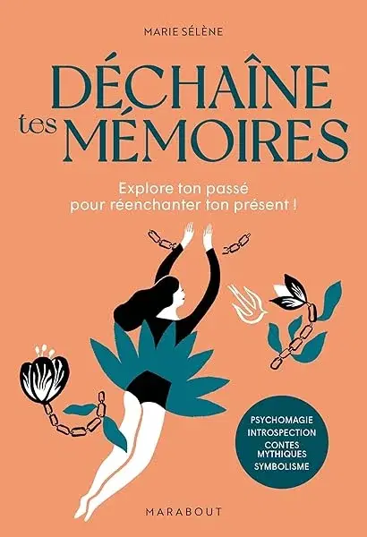 Couverture : Déchaîne tes mémoires: Explore ton passé pour réenchanter ton présent !