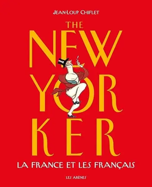 Couverture : The New Yorker : La France et les français (2ème éd°)