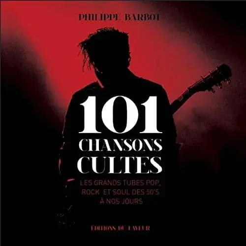 Couverture : 101 chansons cultes: Les grands tubes pop, rock et soul des 50's à nos jours