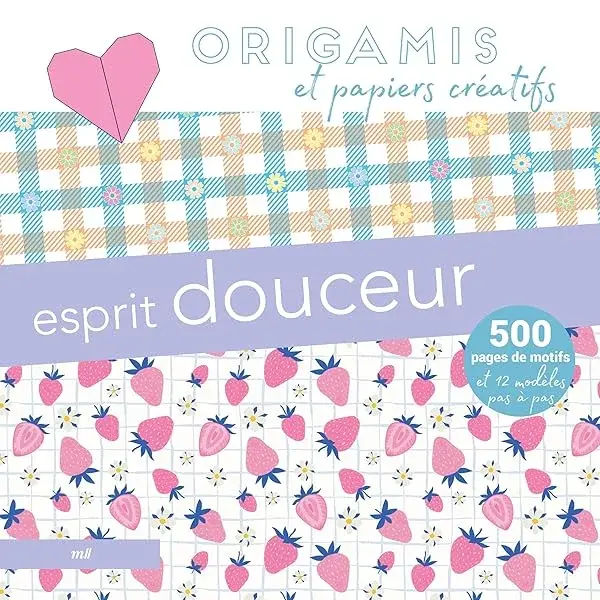 Couverture : Origamis et papiers créatifs: Esprit douceur: 500 pages de motifs et 12 modèles pas à pas