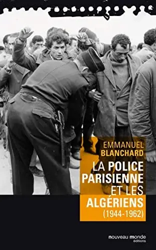 Couverture : La police parisienne et les Algériens (1944-1962)