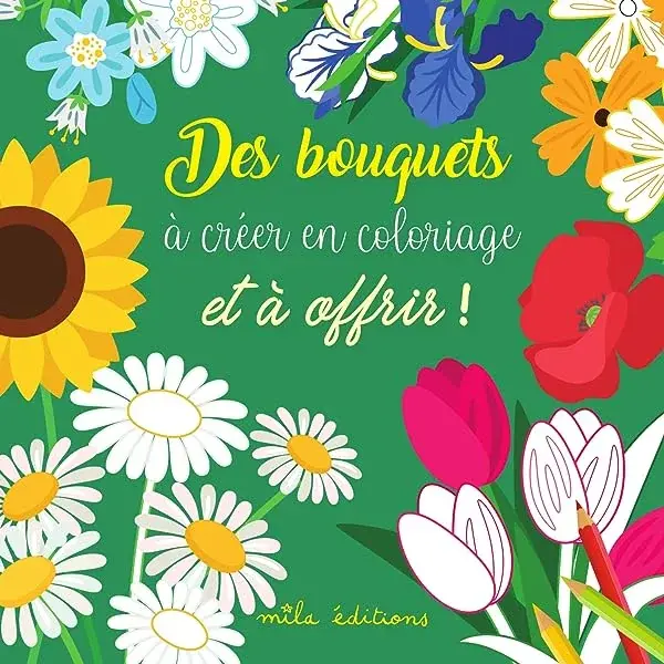 Couverture : Des bouquets à créer en coloriage et à offrir !