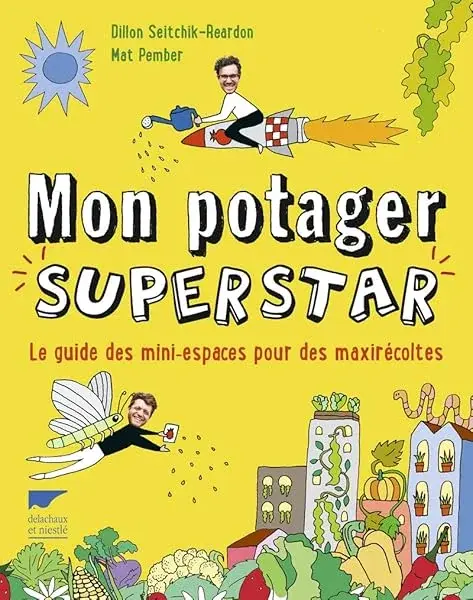 Couverture : Mon potager superstar: Le Guide des mini espaces pour des maxi récoltes
