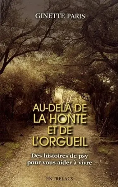 Couverture : Au-delà de la honte et de l'orgueil: Des histoires de psy pour vous aider à vivre