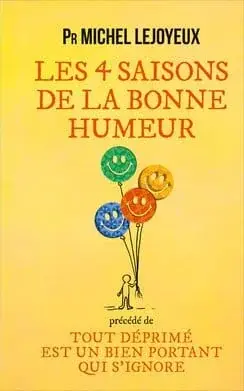 Couverture : Les 4 saisons de la bonne humeur / Tout déprimé est un bien portant qui s'ignore (Pr)