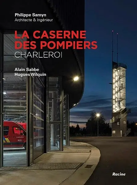 Couverture : La Caserne des pompiers Charleroi