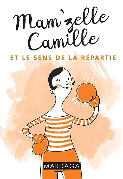Couverture : Mam'zelle Camille et le sens de la répartie